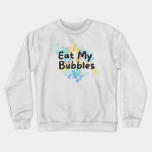 eat my bubbles, swim fast, swimmer joke Crewneck Sweatshirt